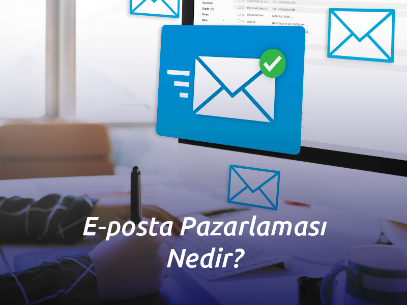 E-posta Pazarlaması Nedir?